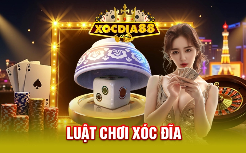 7 Bước Hiểu Luật Chơi Xóc Đĩa Để Thắng Lớn Tại XOCDIA88