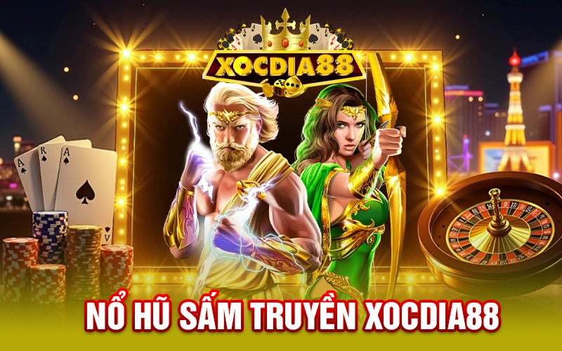 Nổ Hũ Sấm Truyền XOCDIA88 - Quay Cực Mượt, Thưởng Cực Đã